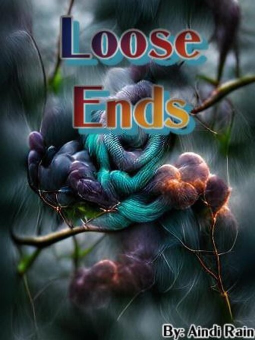 Title details for Loose Ends by Aindi Rain - Available